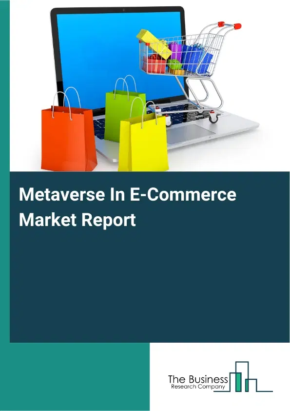 Metaverse In E-Commerce Market Report 2026 Metaverse In E-Commerce Market Report 2026