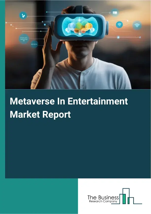 Metaverse In Entertainment Market Report 2026 Metaverse In Entertainment Market Report 2026