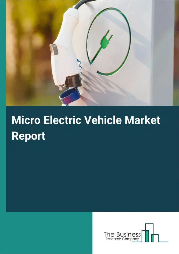 Micro Electric Vehicle Market Report 2026 Micro Electric Vehicle Market Report 2026
