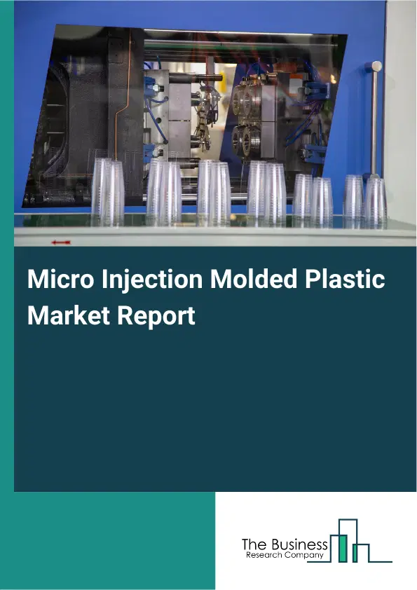 Micro Injection Molded Plastic Market Report 2026 Micro Injection Molded Plastic Market Report 2026