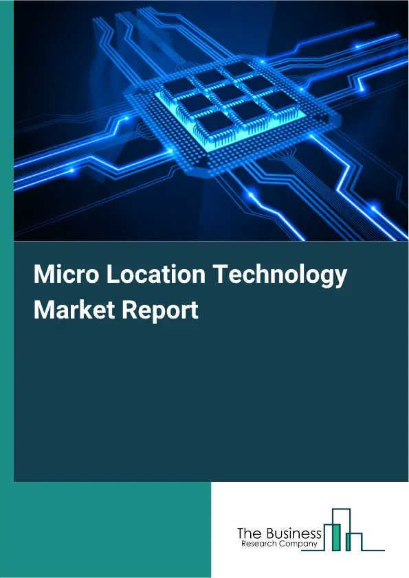 Micro-Location Technology Market Report 2026 Micro-Location Technology Market Report 2026