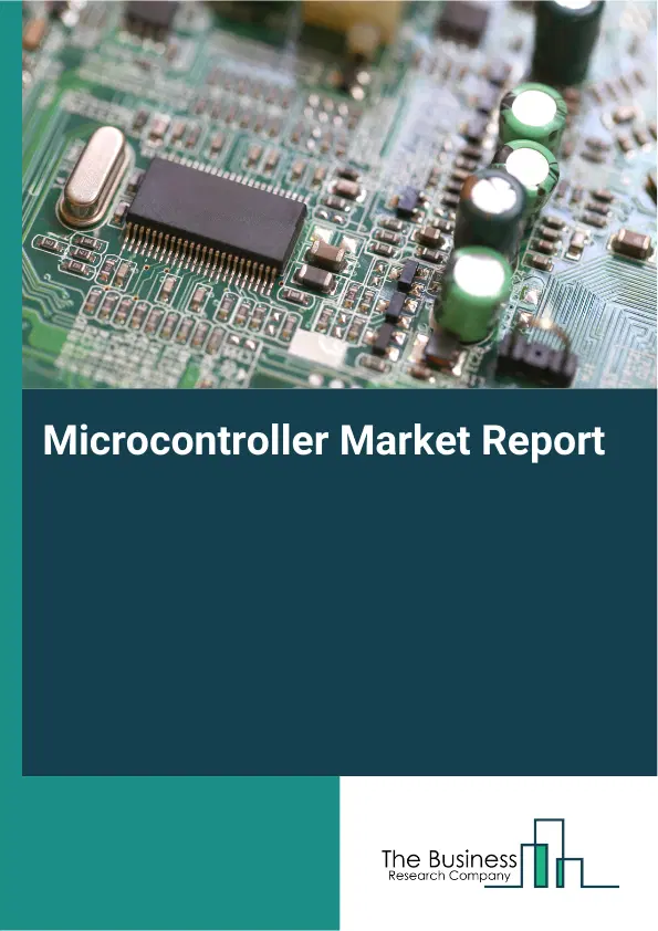 Global Microcontroller Market Report 2026 Global Microcontroller Market Report 2026