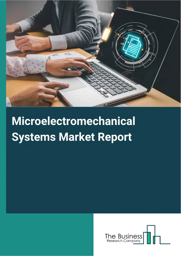 Global Microelectromechanical Systems Market Report 2026 Global Microelectromechanical Systems Market Report 2026