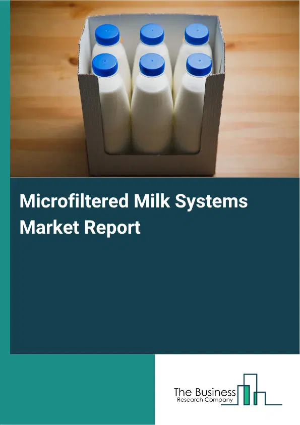 Microfiltered Milk Systems Market Report 2026 Microfiltered Milk Systems Market Report 2026
