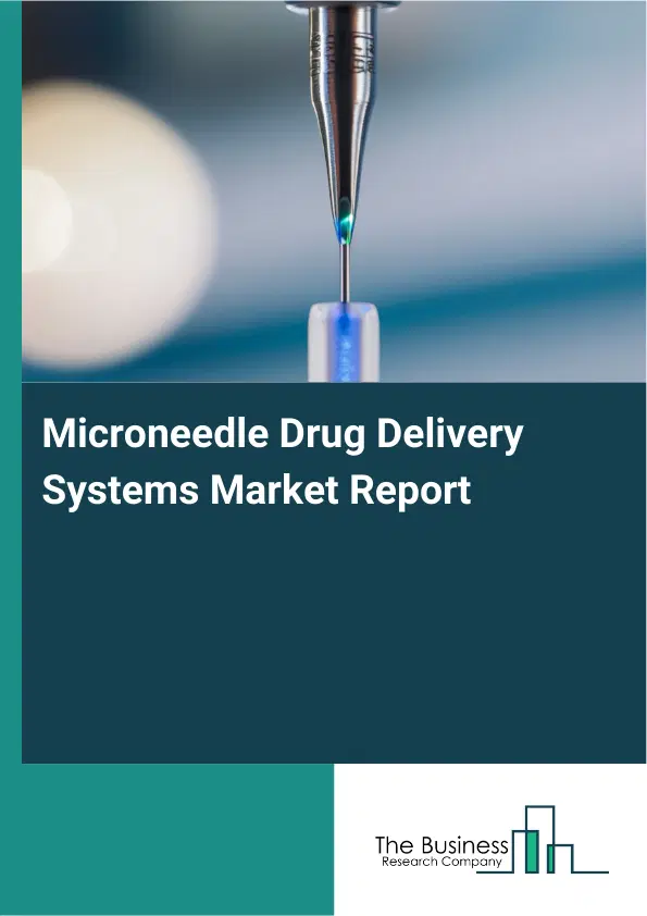 Microneedle Drug Delivery Systems Market Report 2026 Microneedle Drug Delivery Systems Market Report 2026