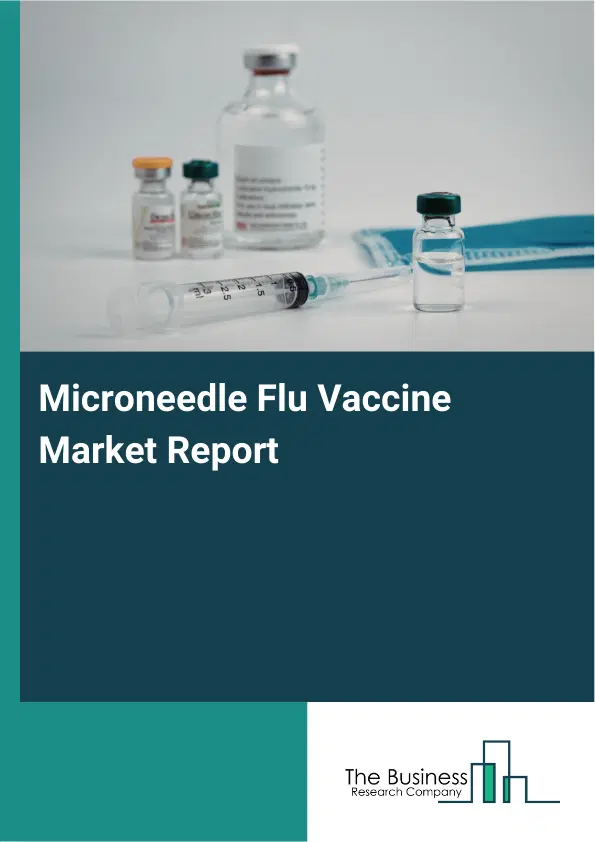 Microneedle Flu Vaccine Market Report 2026 Microneedle Flu Vaccine Market Report 2026