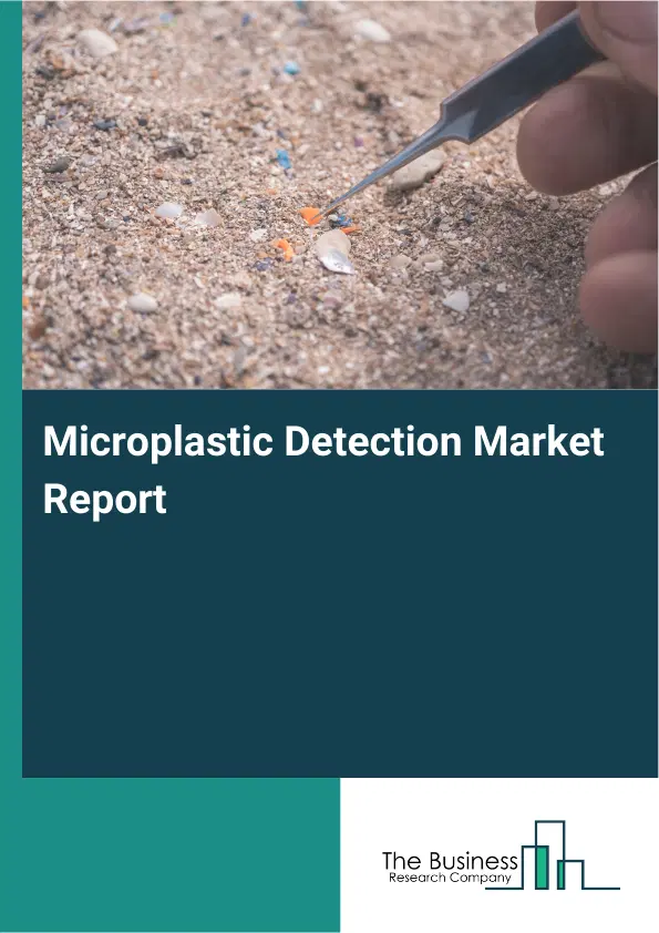 Microplastic Detection Market Report 2026 Microplastic Detection Market Report 2026