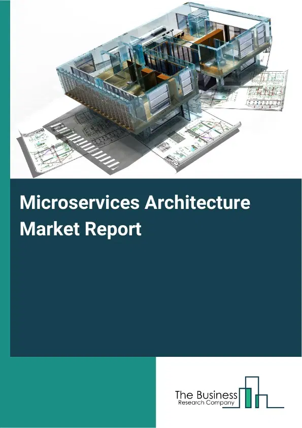 Microservices Architecture Market Report 2026 Microservices Architecture Market Report 2026