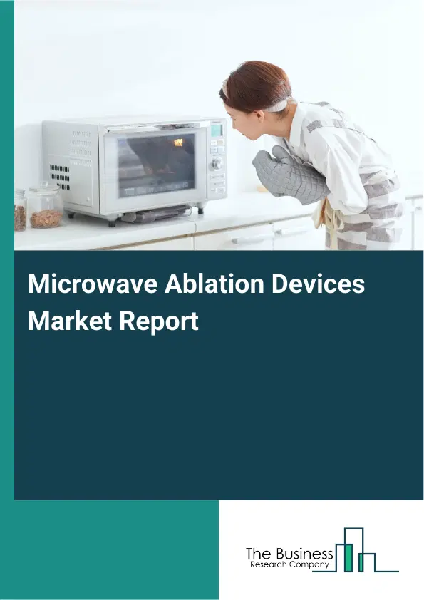 Microwave Ablation Devices Market Report 2026 Microwave Ablation Devices Market Report 2026