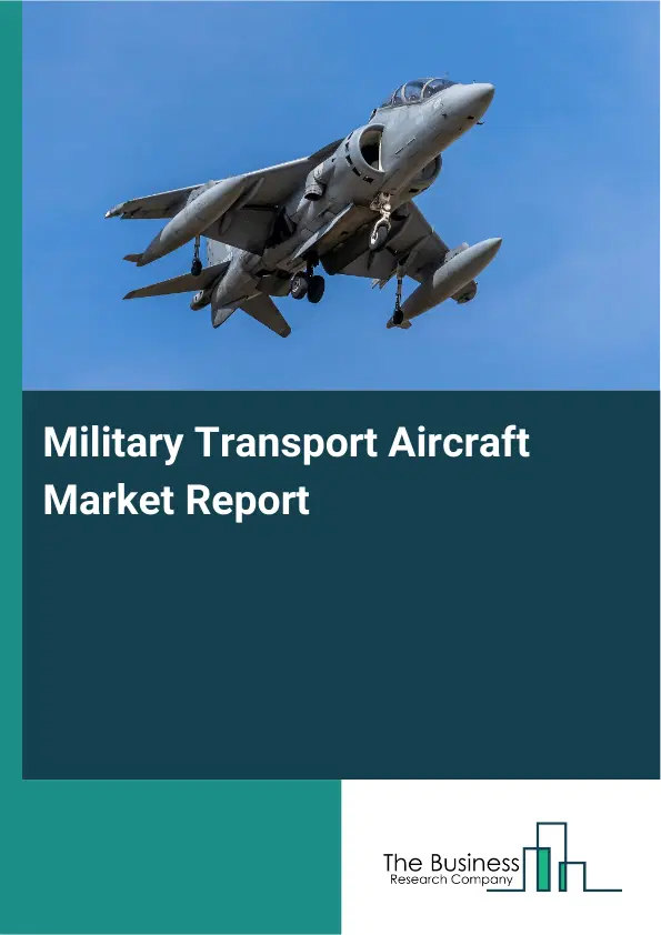 Global Military Transport Aircraft Market Report 2026 Global Military Transport Aircraft Market Report 2026