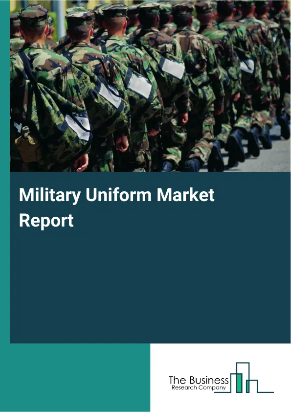 Global Military Uniform Market Report 2026 Global Military Uniform Market Report 2026
