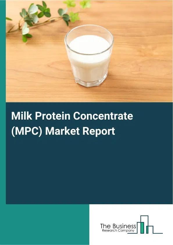 Milk Protein Concentrate (MPC) Market Report 2026 Milk Protein Concentrate (MPC) Market Report 2026