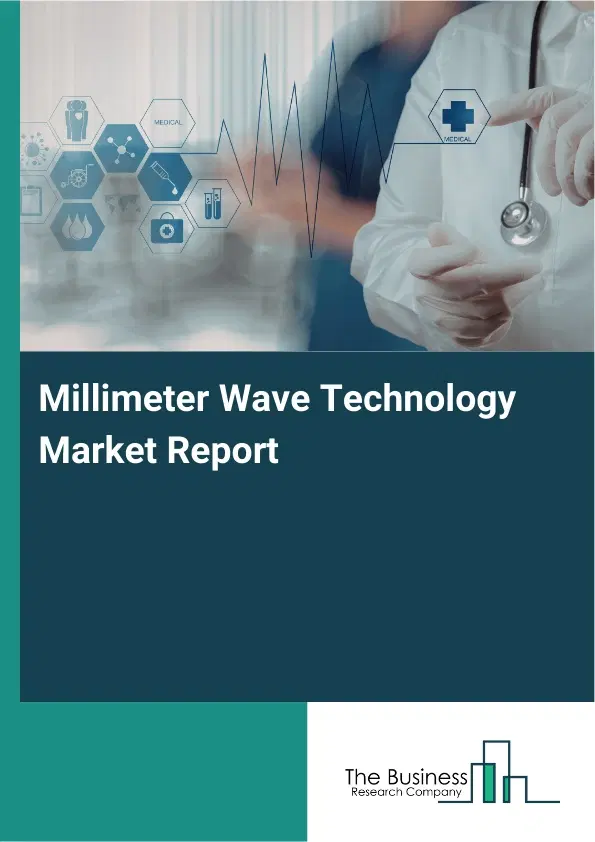 Millimeter Wave Technology Market Report 2026 Millimeter Wave Technology Market Report 2026