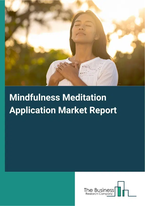 Mindfulness Meditation Application Market Report 2026 Mindfulness Meditation Application Market Report 2026