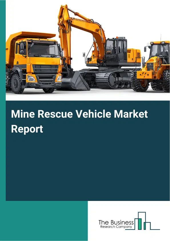 Mine Rescue Vehicle Market Report 2026 Mine Rescue Vehicle Market Report 2026