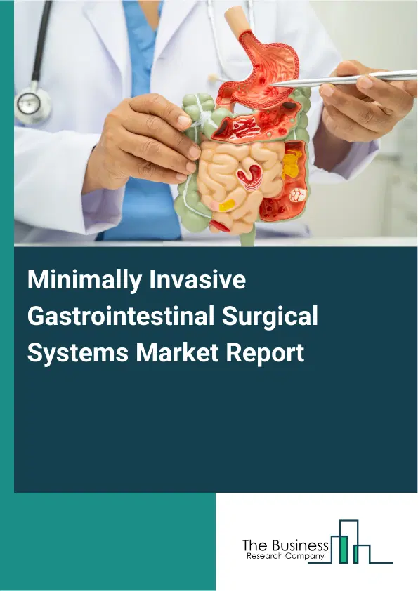 Minimally Invasive Gastrointestinal Surgical Systems Market Report 2026 Minimally Invasive Gastrointestinal Surgical Systems Market Report 2026