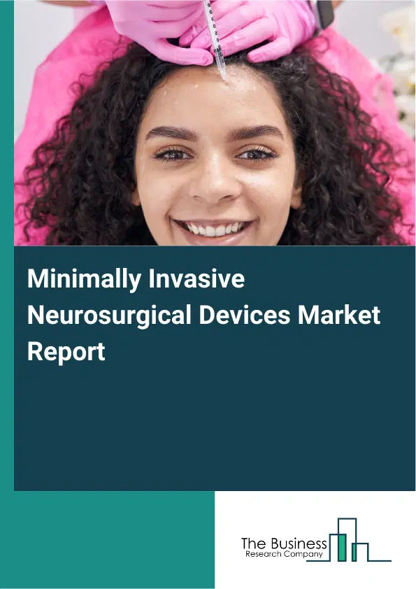 Minimally Invasive Neurosurgical Devices Market Report 2026 Minimally Invasive Neurosurgical Devices Market Report 2026