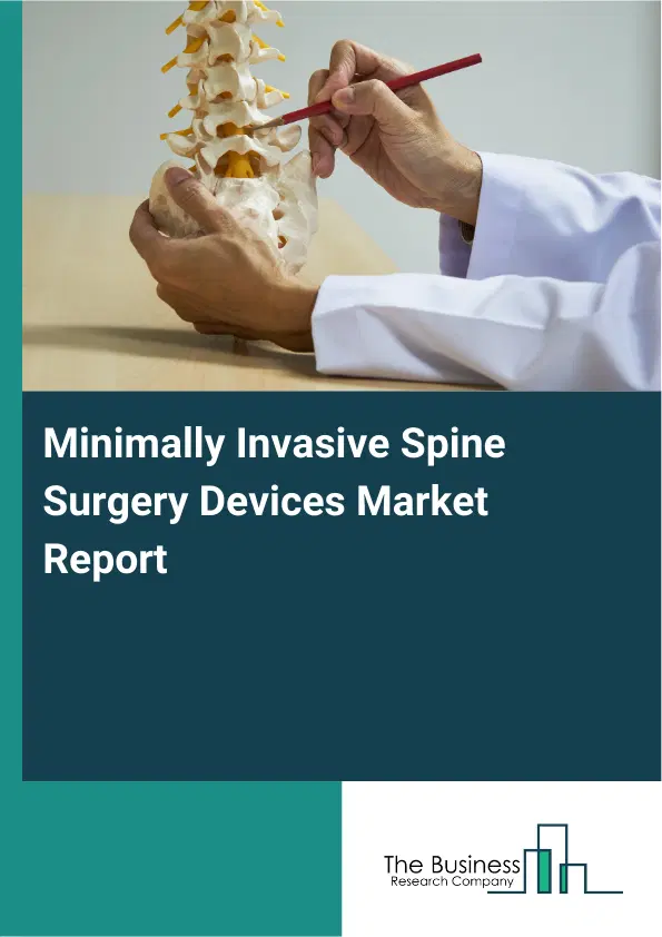 Minimally Invasive Spine Surgery Devices Market Report 2026 Minimally Invasive Spine Surgery Devices Market Report 2026