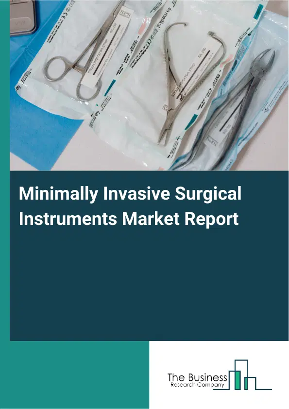 Minimally Invasive Surgical Instruments Market Report 2026 Minimally Invasive Surgical Instruments Market Report 2026