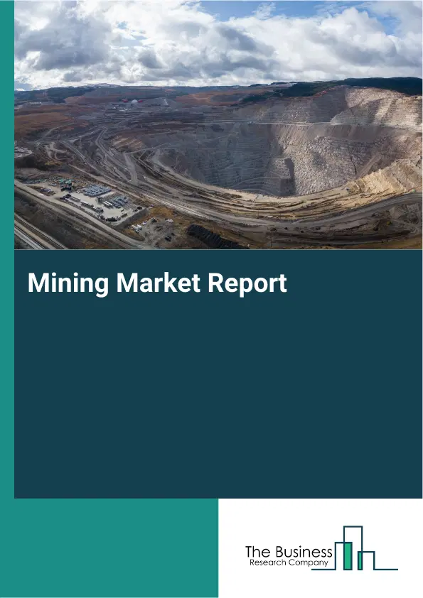 Global Mining Market Report 2026 Global Mining Market Report 2026