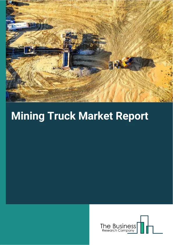 Mining Truck Market Report 2026 Mining Truck Market Report 2026