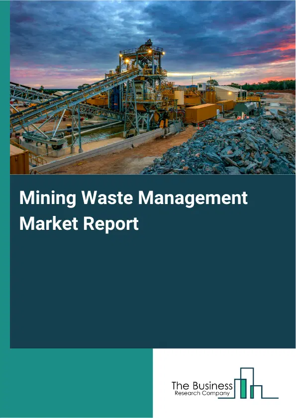 Mining Waste Management Market Report 2026 Mining Waste Management Market Report 2026