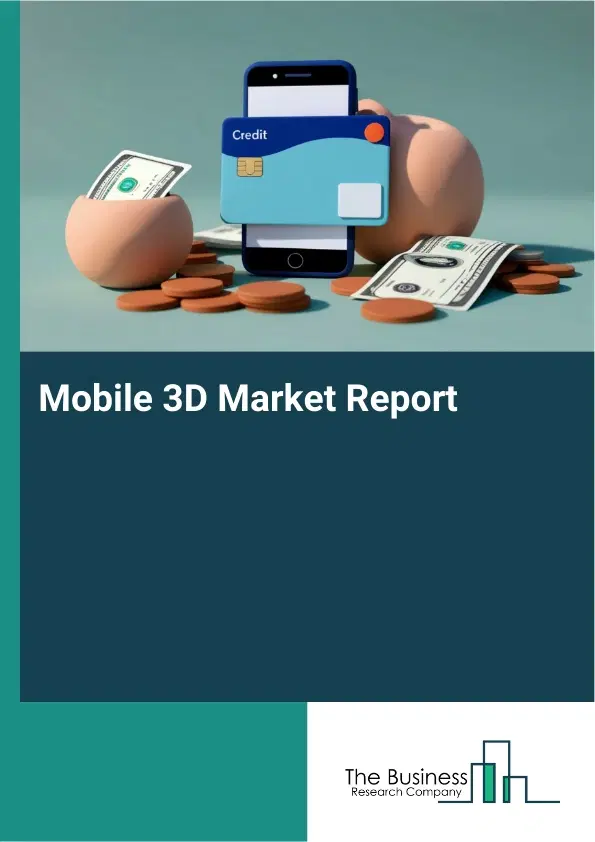 Mobile 3D Market Report 2026 Mobile 3D Market Report 2026