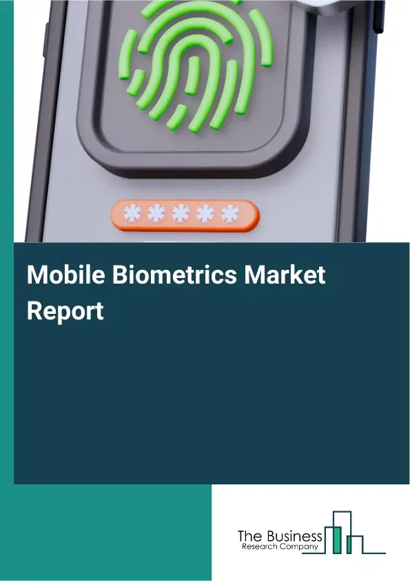 Mobile Biometrics Market Report 2026 Mobile Biometrics Market Report 2026