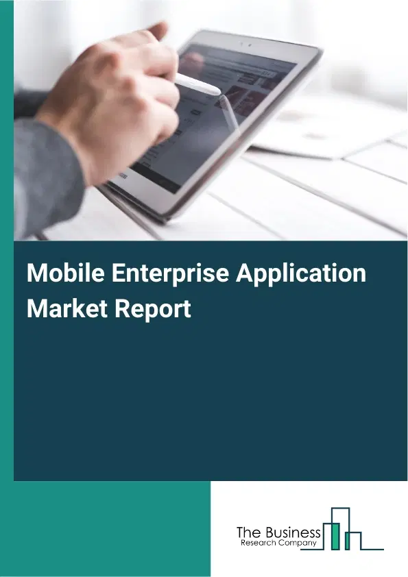 Mobile Enterprise Application Market Report 2026 Mobile Enterprise Application Market Report 2026