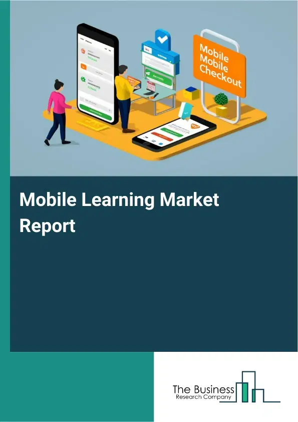 Mobile Learning Market Report 2026 Mobile Learning Market Report 2026