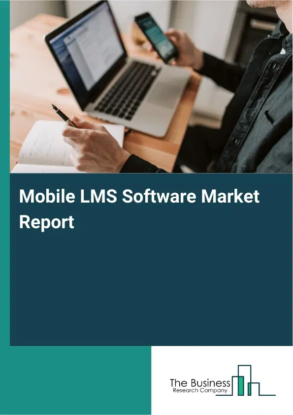 Mobile LMS Software Market Report 2026 Mobile LMS Software Market Report 2026