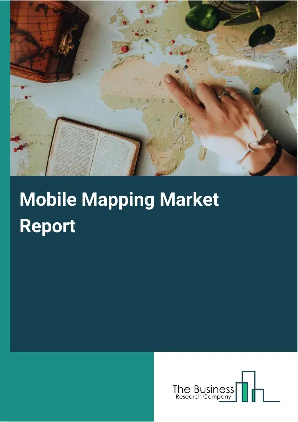 Mobile Mapping Market Report 2026 Mobile Mapping Market Report 2026