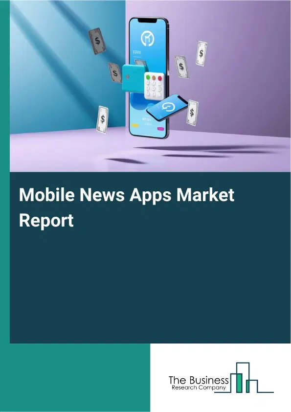 Mobile News Apps Market Report 2026 Mobile News Apps Market Report 2026