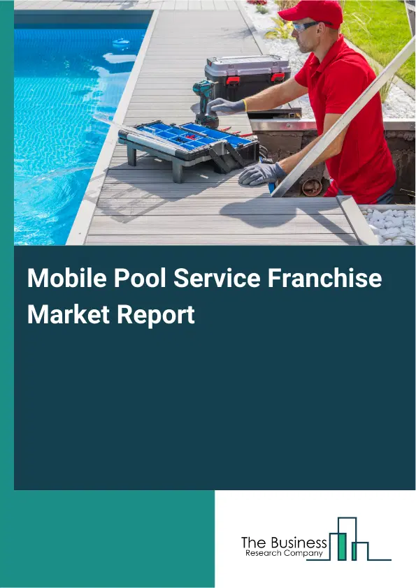 Mobile Pool Service Franchise Market Report 2026 Mobile Pool Service Franchise Market Report 2026