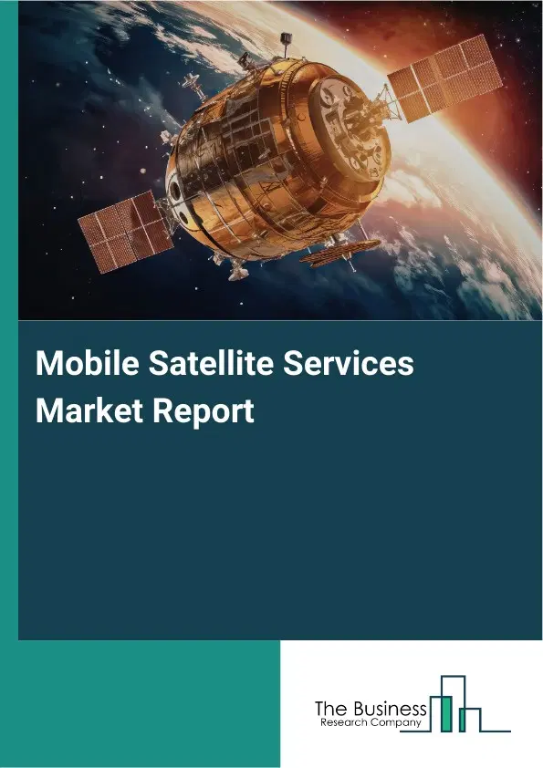 Global Mobile Satellite Services Market Report 2026 Global Mobile Satellite Services Market Report 2026