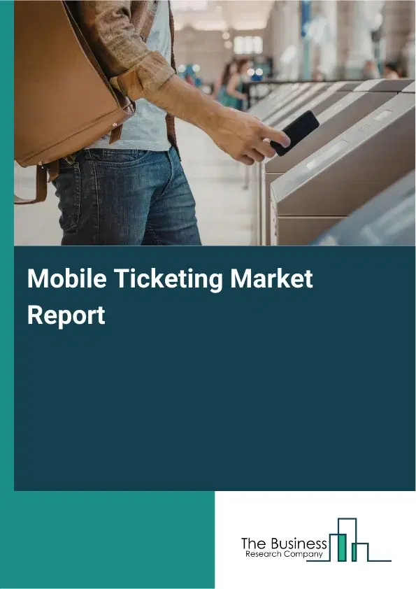 Mobile Ticketing Market Report 2026 Mobile Ticketing Market Report 2026