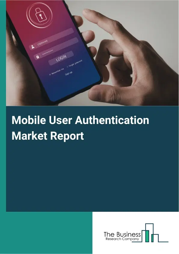 Mobile User Authentication Market Report 2026 Mobile User Authentication Market Report 2026
