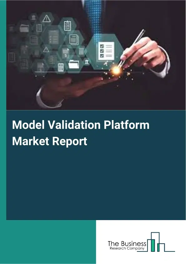 Model Validation Platform Market Report 2026 Model Validation Platform Market Report 2026