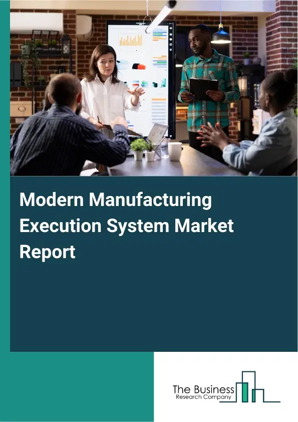 Modern Manufacturing Execution System Market Report 2026 Modern Manufacturing Execution System Market Report 2026