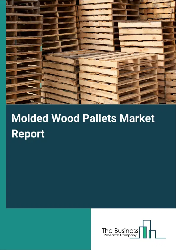 Molded Wood Pallets Market Report 2026 Molded Wood Pallets Market Report 2026
