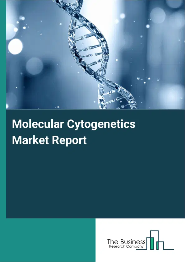 Molecular Cytogenetics Market Report 2026 Molecular Cytogenetics Market Report 2026