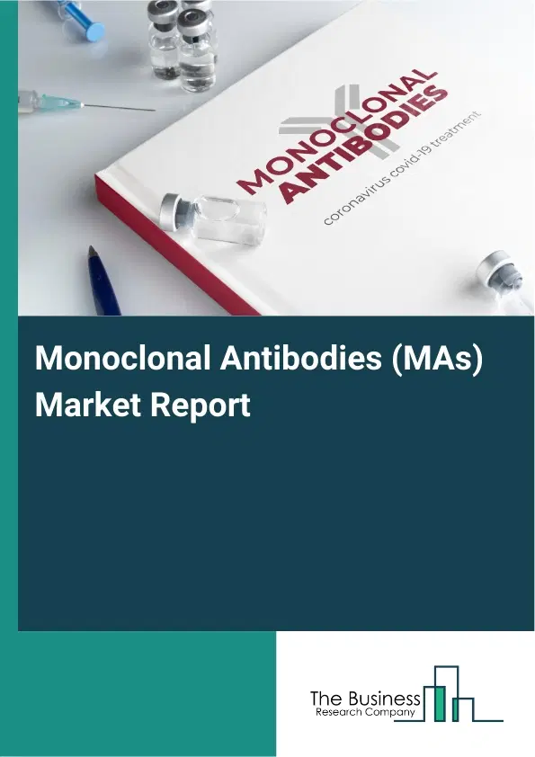 Global Monoclonal Antibodies (MAs) Market Report 2026 Global Monoclonal Antibodies (MAs) Market Report 2026