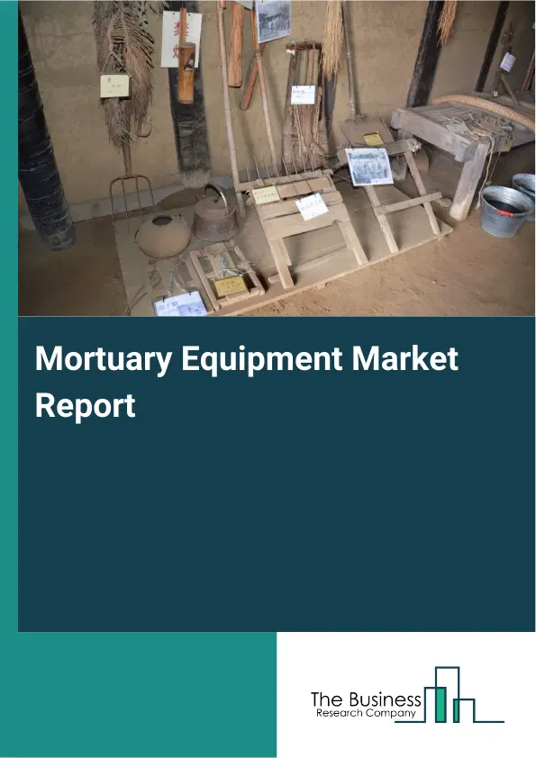 Mortuary Equipment Market Report 2026 Mortuary Equipment Market Report 2026