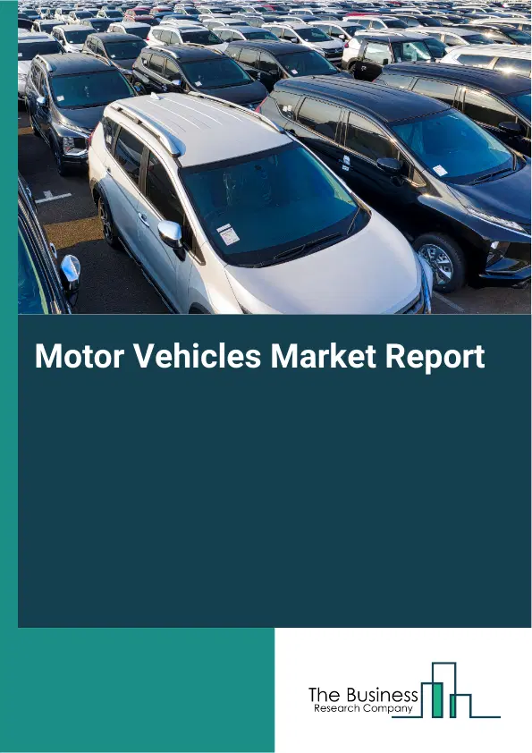 Global Motor Vehicles Market Report 2026 Global Motor Vehicles Market Report 2026