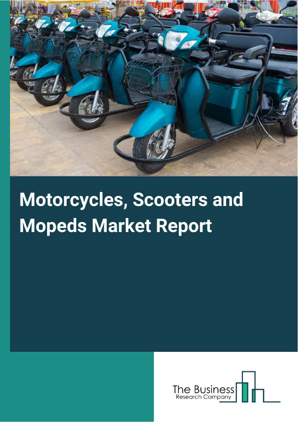 Motorcycles, Scooters and Mopeds Market Report 2026 Motorcycles, Scooters and Mopeds Market Report 2026