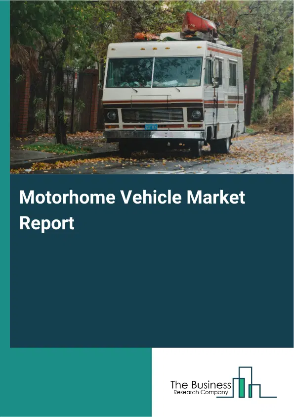 Motorhome Vehicle Market Report 2026 Motorhome Vehicle Market Report 2026