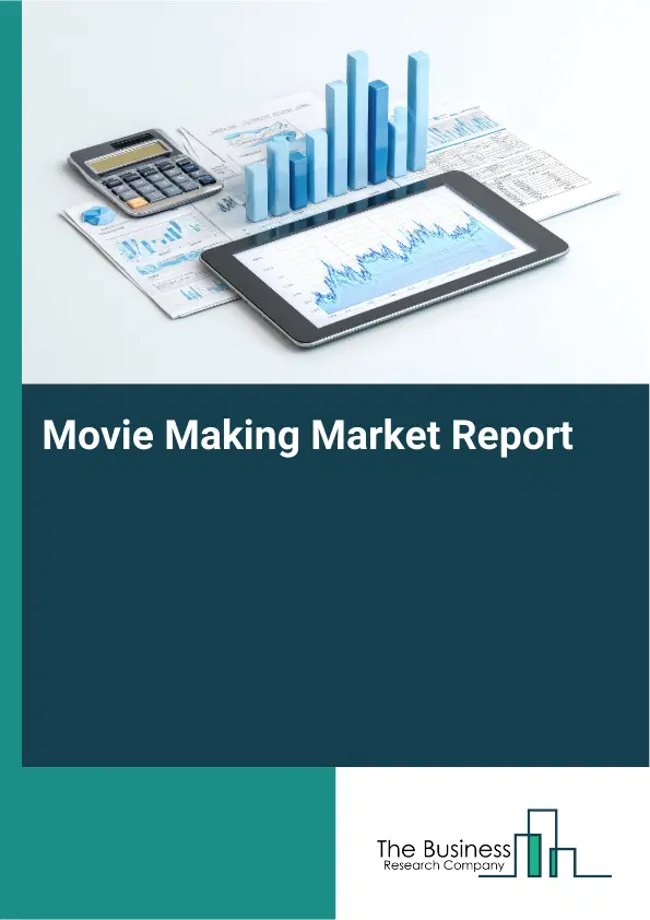 Movie Making Market Report 2026 Movie Making Market Report 2026