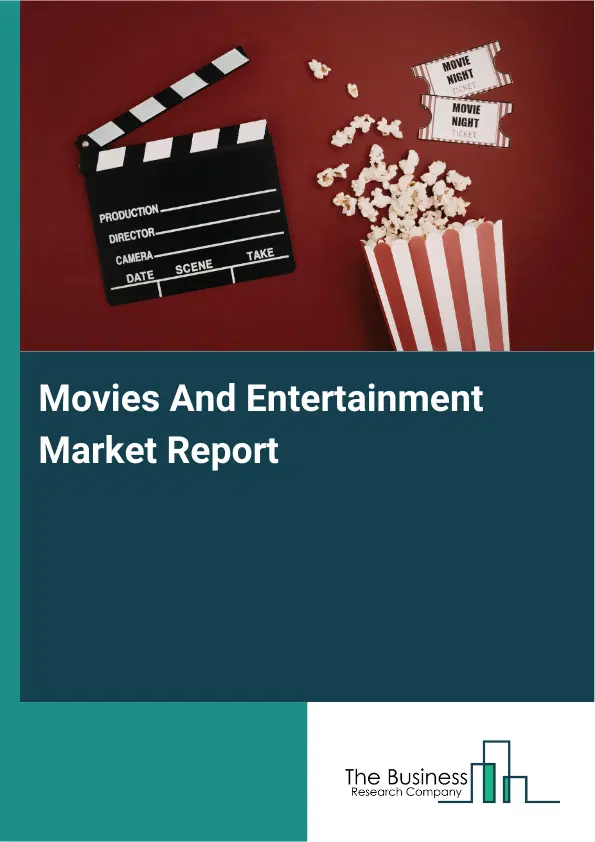 Global Movies And Entertainment Market Report 2026 Global Movies And Entertainment Market Report 2026