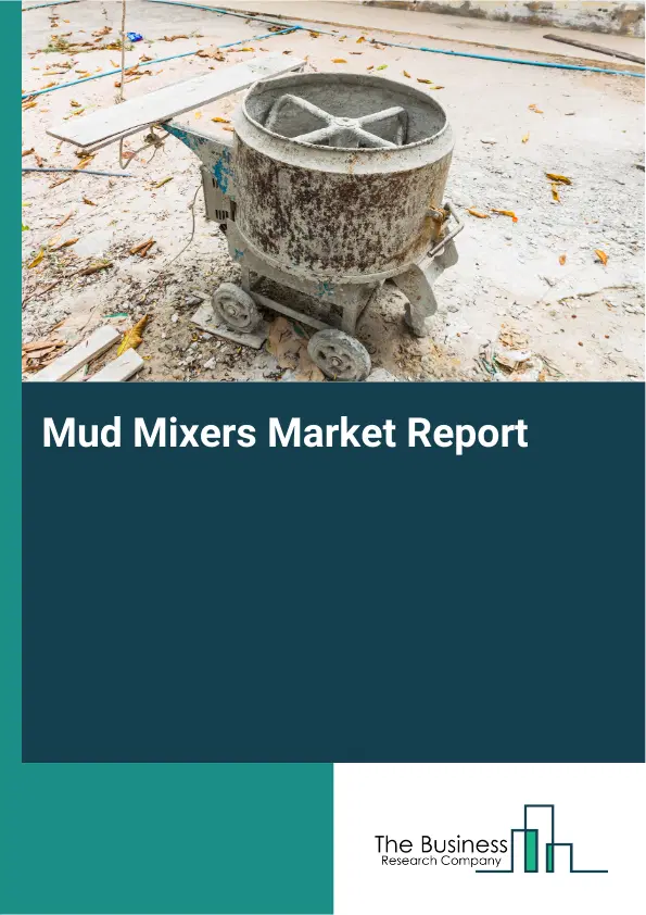 Global Mud Mixers Market Report 2026 Global Mud Mixers Market Report 2026