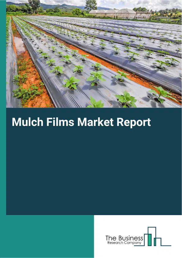 Mulch Films Market Report 2026 Mulch Films Market Report 2026